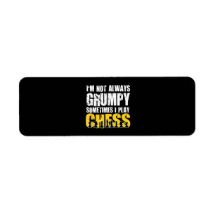 Im Not Always Grumpy, Sometimes Im Playing Chess . Return Address Label