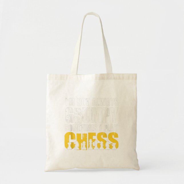 Im Not Always Grumpy, Sometimes Im Playing Chess . Tote Bag (Front)