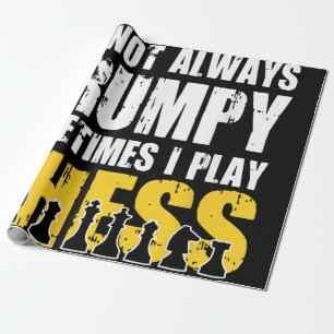 Im Not Always Grumpy, Sometimes Im Playing Chess . Wrapping Paper