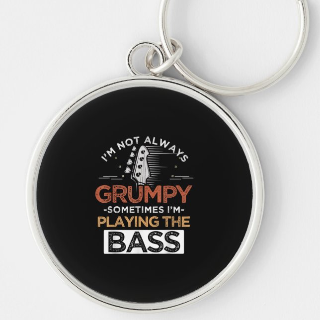 I'm Not Always Grumpy Sometimes I'm Playing The Ba Key Ring (Front)