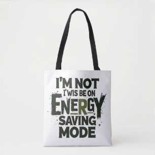 I'm Not Always On Energy Saving Mode - Funny Quot Tote Bag