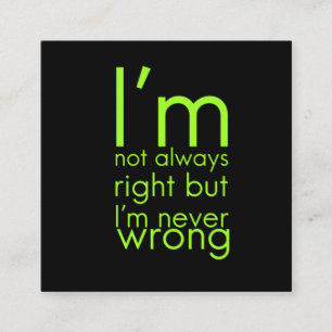 I'm not always right funny jokes hilarious humorou square business card