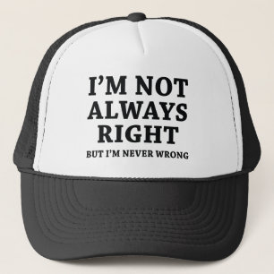 I'm Not Always Right Trucker Hat