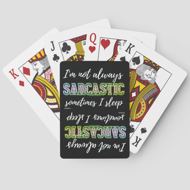 I'M NOT ALWAYS SARCASTIC, SOMETIMES I SLEEP        PLAYING CARDS (Back)