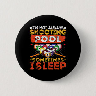 Im Not Always Shooting Pool - Funny Pool Player Bi 6 Cm Round Badge