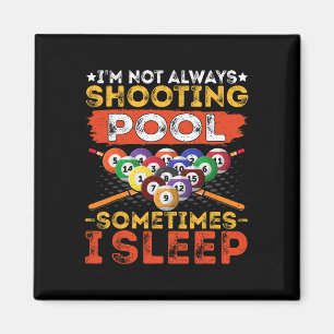 Im Not Always Shooting Pool - Funny Pool Player Bi Magnet
