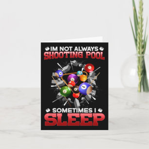 Im Not Always Shooting Pool Sometimes I Sleep I Bi Card