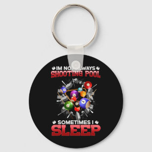Im Not Always Shooting Pool Sometimes I Sleep I Bi Key Ring