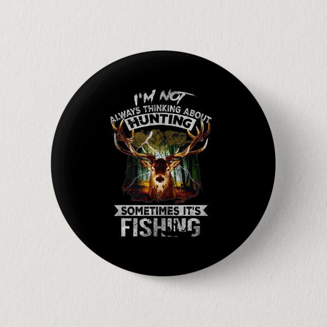 I'm Not Always Thinking About Hunting Sometimes It 6 Cm Round Badge (Front)