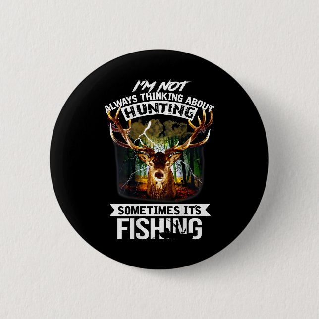 I'm Not Always Thinking About Hunting Sometimes It 6 Cm Round Badge (Front)