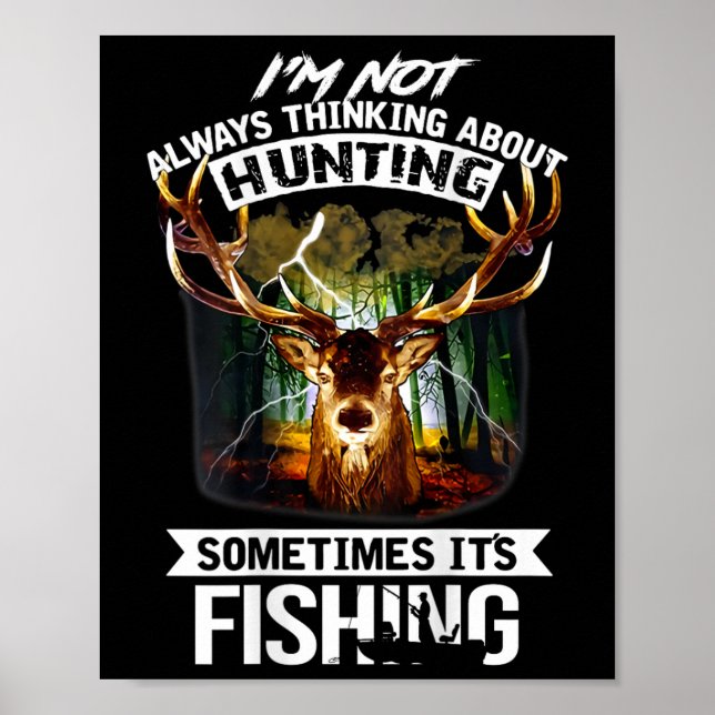 I'm Not Always Thinking About Hunting Sometimes It Poster (Front)