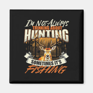 I'm Not Always Thinking About Hunting - Wildlife D Magnet