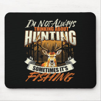 I'm Not Always Thinking About Hunting - Wildlife D Mouse Pad