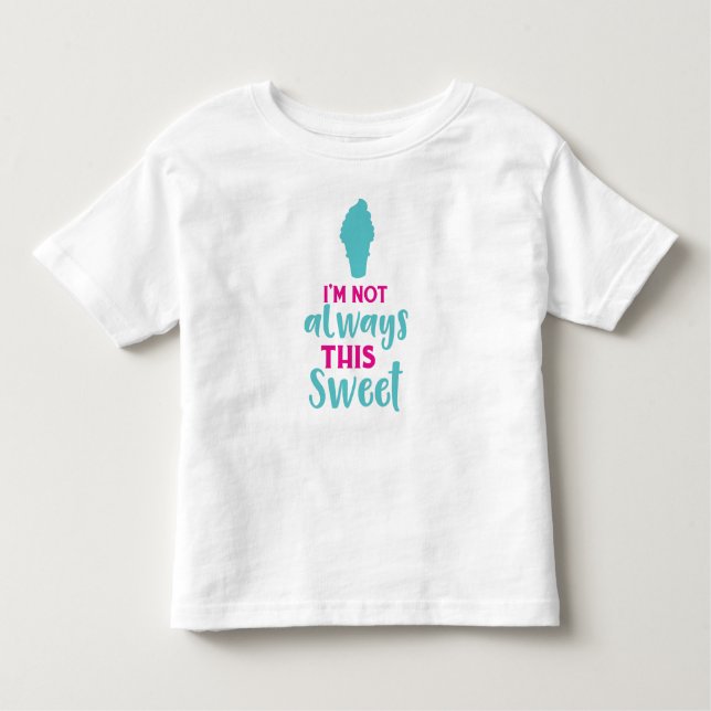 I'm Not Always This Sweet, Ice Cream Cone Toddler T-Shirt (Front)