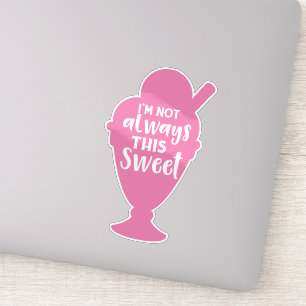 I'm Not Always This Sweet, Ice Cream Sundae