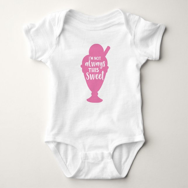 I'm Not Always This Sweet, Ice Cream Sundae Baby Bodysuit (Front)