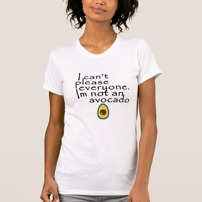 I'm Not An Avocado (front print) T-Shirt (Front)