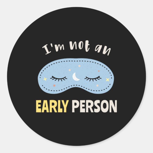 I'm not an early person classic round sticker (Front)