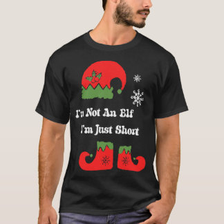 Im Not An Elf Im Just Short Christmas Elf Tee Fam