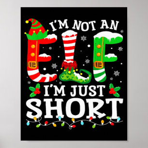 I'm Not An Elf I'm Just Short For Women Men Mom Ch Poster