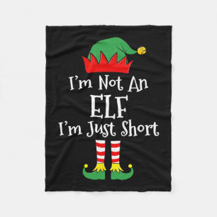 I'm Not An Elf Im Just Short Fun Christmas Matchin Fleece Blanket