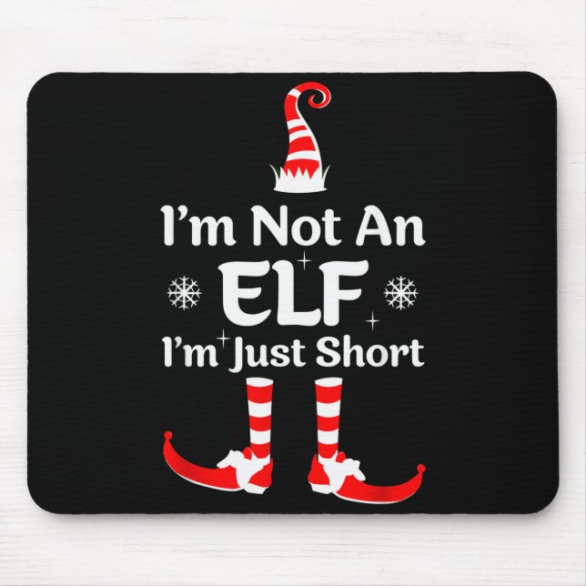 Im Not An Elf I'm Just Short Funny Christmas Famil Mouse Pad (Front)