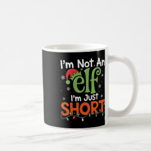I'm Not An Elf I'm Just Short Funny Christmas Matc Coffee Mug
