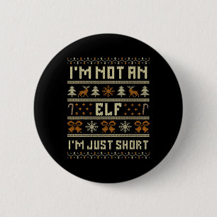 I'm Not An Elf Im Just Short Funny Christmas Match 6 Cm Round Badge