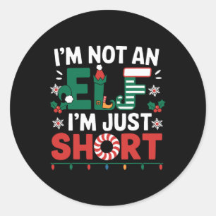 I'm Not An Elf Im Just Short Funny Christmas Match Classic Round Sticker