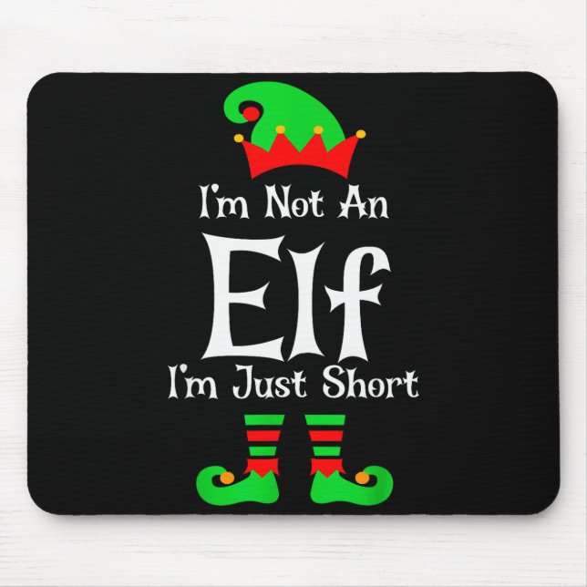 I'm Not An Elf Im Just Short Funny Christmas Match Mouse Pad (Front)