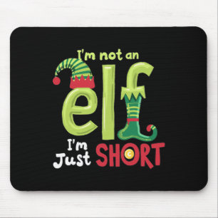 I'm Not An Elf Im Just Short Funny Christmas Match Mouse Pad