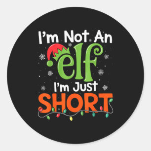 Im Not An Elf Im Just Short Funny Christmas Matchi Classic Round Sticker