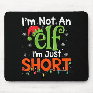 Im Not An Elf Im Just Short Funny Christmas Matchi Mouse Pad
