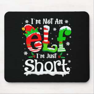 Im Not An Elf Im Just Short Funny Christmas Matchi Mouse Pad