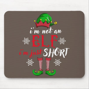 I'm not an Elf i'm just short funny christmas men Mouse Pad