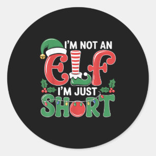 I'm Not An Elf I'm Just Short Matching Group Xmas  Classic Round Sticker