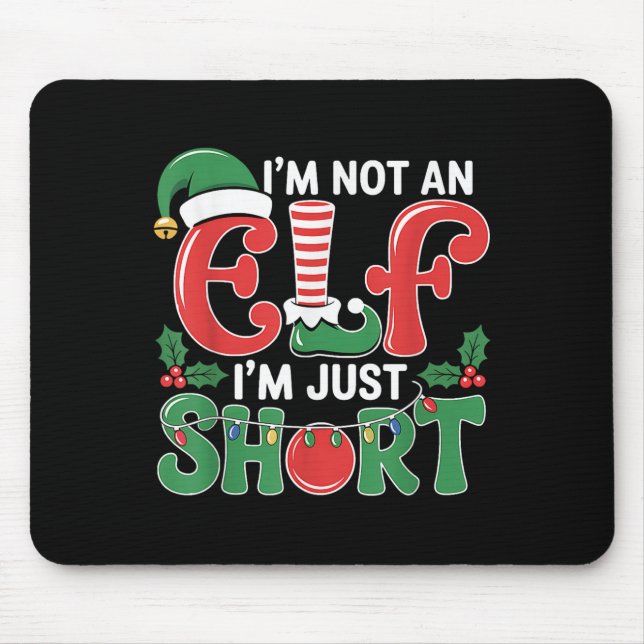 I'm Not An Elf I'm Just Short Matching Group Xmas  Mouse Pad (Front)