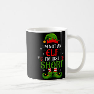 I'm Not An Elf I'm Just Short Merry Christmas Elf Coffee Mug