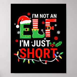 I'm Not An Elf I'm Just Short Shirt Men Women Chri Poster