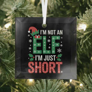 Im Not An Elf Just Short Funny Christmas Xmas Glass Tree Decoration