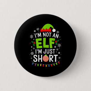 Im Not An Elf Just Short Funny Christmas Xmas Men  6 Cm Round Badge