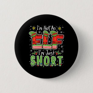 Im Not An Elf Just Short Funny Christmas Xmas Men 6 Cm Round Badge