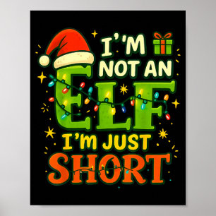 Im Not An Elf Just Short Funny Christmas Xmas Men  Poster
