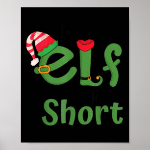 Im Not An Elf Just Short Funny Christmas Xmas Men  Poster