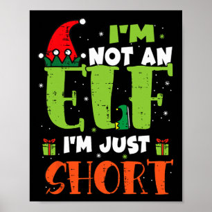 Im Not An Elf Just Short Funny Christmas Xmas Men Poster