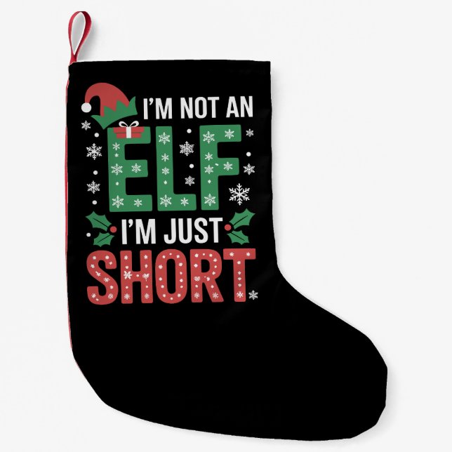 Im Not An Elf Just Short Funny Christmas Xmas Small Christmas Stocking (Front)