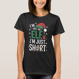 I'm Not An Elf Just Short Funny Christmas Xmas T-Shirt