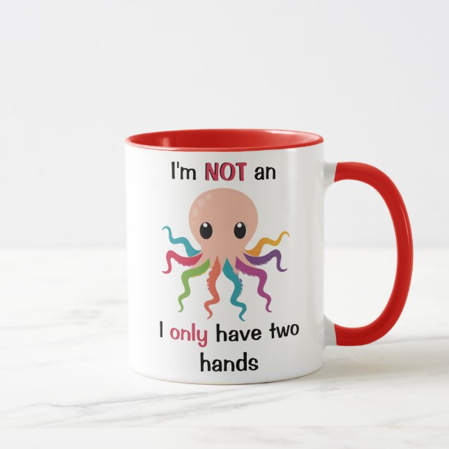 I'm not an octopus I only have two hands white  Mug (Right)