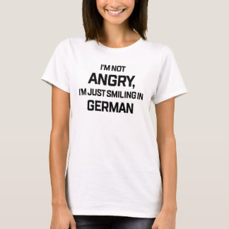 I'm Not Angry I'm Just Smiling In German Funny T-Shirt