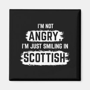 I'm Not Angry I'm Just Smiling In Scottish Dad Fun Magnet